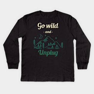 Go Wild and Unplug Outdoors Outdoorsman Hiking Camping Nature Kids Long Sleeve T-Shirt